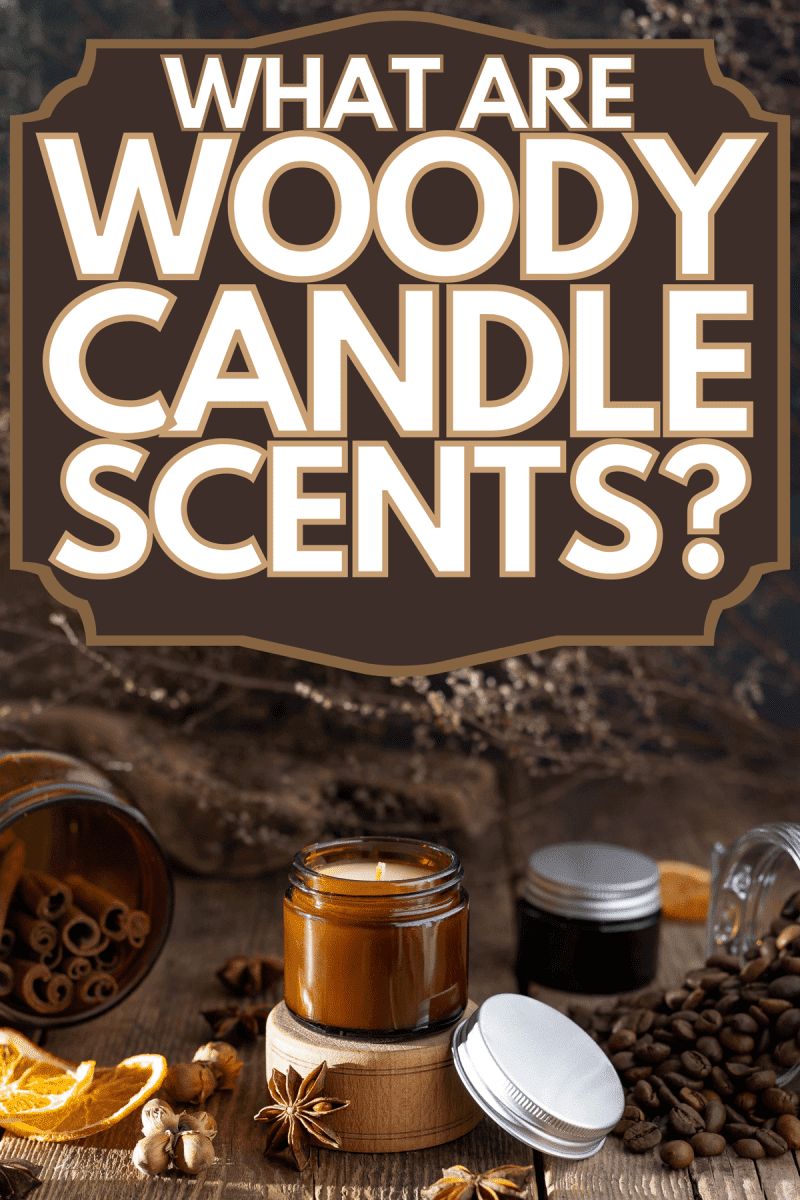 Scented candle in a glass jar, What Are Woody Candle Scents?