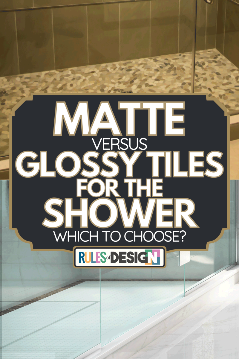 Comparison between matte and glossy tiles, Matte Vs. Glossy Tiles For The Shower: Which to Choose?