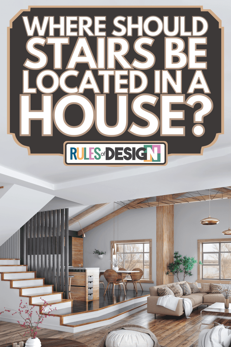Modern design of a house with staircase in the living room, Where Should Stairs Be Located In A House?